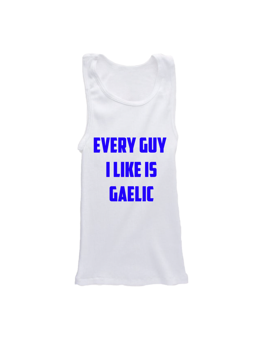 Every Guy I Like Is Gaelic Baby Tank